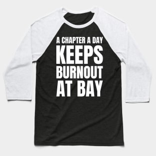 Nursing Love for Literature: A Chapter a Day Keeps Burnout at Bay - Perfect Gift for Registered Nurses! Baseball T-Shirt